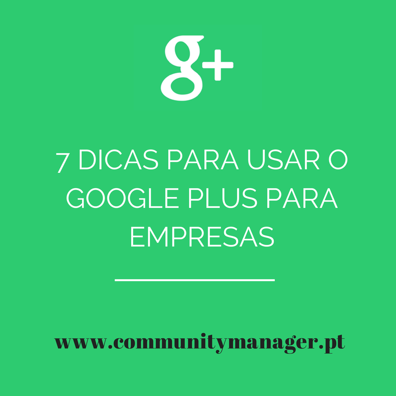 7 dicas para usar o Google Plus para Empresas